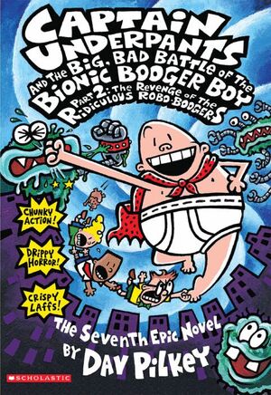 CAPTAIN UNDERPANTS AND THE BIG, BAD BATTLE OF THE BIONIC BOOGER BOY