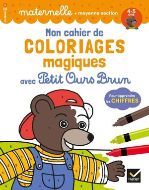 MON CAHIER DE COLORIAGES MAGIQUES AVEC PETIT OURS BRUN - MS CHIFFRES