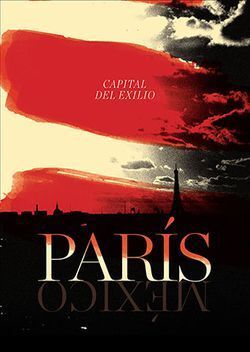 PARÍS, MÉXICO. CAPITAL DEL EXILIO