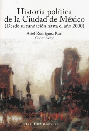 HISTORIA POLÍTICA DE LA CIUDAD DE MÉXICO