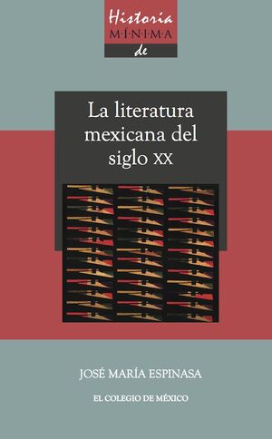 HISTORIA MÍNIMA DE LA LITERATURA MEXICANA DEL SIGLO XX