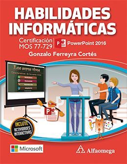 HABILIDADES INFORMATICAS. CERT MOS 77-729 POWER POINT 2016