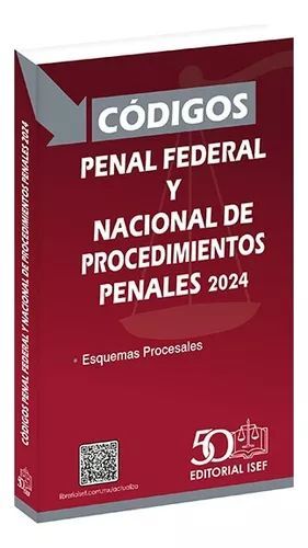 CÓDIGOS PENAL FEDERAL Y NACIONAL DE PROCEDIMIENTOS PENALES 2024