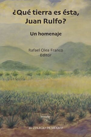 ¿QUÉ TIERRA ES ÉSTA, JUAN RULFO?