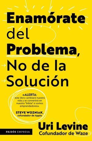 ENAMÓRATE DEL PROBLEMA NO DE LA SOLUCIÓN