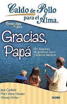 CALDO DE POLLO PARA EL ALMA. GRACIAS, PAPÁ. CANFIELD, JACK/HANSEN, MARK  VICTOR/NEWMARK, AMY. 9786077350330 Librería El Bazar del Libro