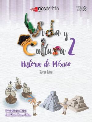 VIDA Y CULTURA 2 HISTORIA DE MÉXICO