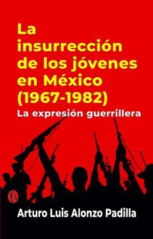 INSURRECCIÓN DE LOS JÓVENES EN MÉXICO (1967-1982), LA