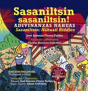 SASANILTSIN SASANILTSIN! / ADIVINANZAS NAHUAS/ NAHUATL RIDDLES