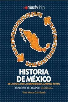 HISTORIA DE MÉXICO. DE LA LUCHA POR LA INDEPENDENCIA AL MÉXICO ACTUA