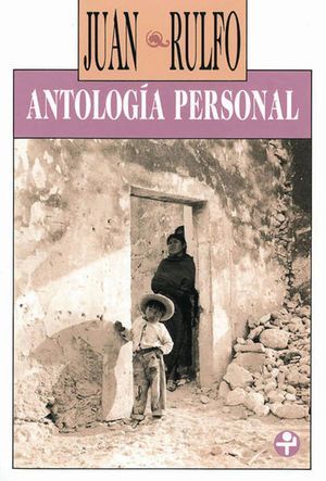 ANTOLOGÍA PERSONAL / JUAN RULFO